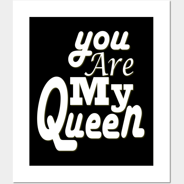 you are my queen tshirt Wall Art by Day81